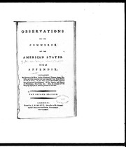 Cover of: Observations on the commerce of the American states: with an appendix containing an account of all rice, indigo, cochineal, tobacco, sugar, molasses and rum imported and exported from Great-Britain the last ten years : of the value of all merchandize ... shipping employed in America previous to the war