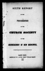 Cover of: Sixth report of the proceedings of the Church Society of the Archdeaconry of New Brunswick