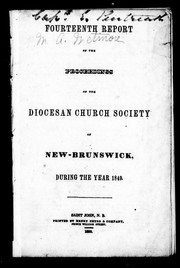 Cover of: Fourteenth report of the proceedings of the Diocesan Church Society of New-Brunswick, during the year 1849