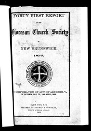 Cover of: Forty first report of the Diocesan Church Society of New Brunswick, 1876