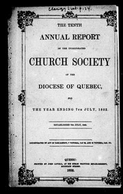 Cover of: The tenth annual report of the Incorporated Church Society of the Diocese of Quebec, for the year ending 7th July, 1852