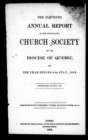 Cover of: The eleventh annual report of the Incorporated Church Society of the Diocese of Quebec, for the year ending 6th July, 1853 by United Church of England and Ireland. Diocese of Quebec. Church Society