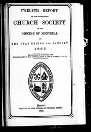 Cover of: Twelfth report of the incorporated Church Society of the Diocese of Montreal, for the year ending 6th January, 1863 by United Church of England and Ireland. Diocese of Montreal. Church Society