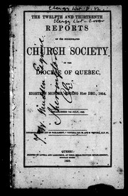 Cover of: The twelfth and thirteenth reports of the Incorporated Church Society of the Diocese of Quebec, for eighteen months, ending 31st Dec., 1854