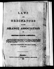 Cover of: Laws and ordinances of the Orange Association of British North America: adopted by the Grand Lodge, held in the Court House of Brockville, Upper Canada, on the 1st day of January, 1830, and revised, altered, enlarged, amended and confirmed at a meeting of the Grand Lodge, held in the city of Toronto, on the 9th of June, 1840 ..