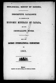 Cover of: Descriptive catalogue of a collection of the economic minerals of Canada and of its crystalline rocks: sent to the London International Exhibition for 1862