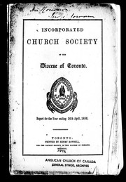 Cover of: The fourteenth annual report of the Incorporated Church Society of the Diocese of Toronto, for the year ending on the 30th April, 1856