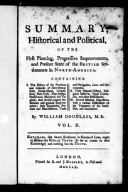 Cover of: A summary, historical and political, of the first planting, progressive improvements, and present state of the British settlements in North-America by William Douglass