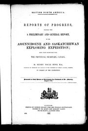 Cover of: Reports of progress together with a preliminary and general report, on the Assiniboine and Saskatchewan Exploring Expedition by Hind, Henry Youle