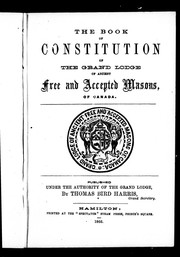 The book of constitution of the Grand Lodge of Ancient and Free and Accepted Masons of Canada by Freemasons. Grand Lodge (Canada)