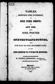 Cover of: Tables, shewing the interest at six per cent: of any sum from one pound to one thousand pounds, from one day to one hundred days, and from one month to twelve months