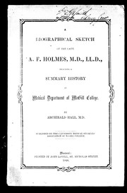Cover of: A biographical sketch of the late A.F. Holmes, M.D., LL.D.: including a summary history of Medical Department of McGill College