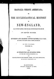 Cover of: Magnalia Christi Americana, or, The ecclesiastical history of New-England: from its first planting in the year 1620, unto the year of Our Lord, 1698, in seven books