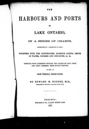 Cover of: The Harbours and ports of Lake Ontario: in a series of charts, accompanied by a description of each, together with the lighthouses, harbour lights, depth of water, courses and distances & c. & c. : compiled from authentic sources, the charts of Captain Owen and Lieut. Herbert, from recent surveys, as well as from personal observations