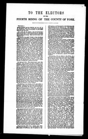 Cover of: To the electors of the fourth riding of the county of York: Parliament has been dissolved, and you will be immediately called upon to pronounce at the hustings your constitutional verdict ...