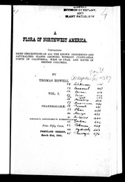 Cover of: A flora of northwest America: containing brief descriptions of all the known indigenous and naturalized plants growing without cultivation north of California, west of Utah, and south of British Columbia