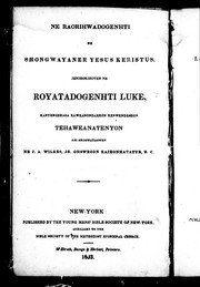 Cover of: Ne raorihwadogenhti ne shongwayaner Yesus Keristus jenihorihoten ne royatadogenhti Luke by H. A. Hill