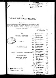 Cover of: A flora of northwest America: containing brief descriptions of all the known indigenous and naturalized plants growing without cultivation north of California, west of Utah, and south of British Columbia