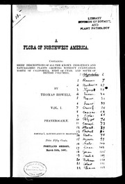 Cover of: A flora of northwest America: containing brief descriptions of all the known indigenous and naturalized plants growing without cultivation north of California, west of Utah, and south of British Columbia