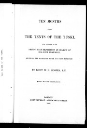 Cover of: Ten months among the tents of the Tuski: with incidents of an Arctic boat expedition in search of Sir John Franklin, as far as the Mackenzie River, and Cape Bathurst