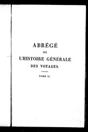 Cover of: Abrégé de l'histoire générale des voyages: contenant ce qu'il y a de plus remarquable, de plus utile et de mieux avéré dans les pays où les voyageurs ont pénétré; les moeurs des habitans, la religion, les usages, arts et sciences, commerce et manufactures