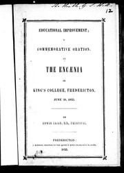 Cover of: Educational improvement: a commemorative oration at the encaenia in King's College, Fredericton, June 28, 1855