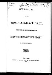Cover of: Speech of the Honorable A.T. Galt, Minister of Finance of Canada, in introducing the budget by Alexander Tilloch Galt, Alexander Tilloch Galt