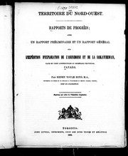 Cover of: Territoire du Nord-Ouest: rapports de progrès : aussi, un rapport préliminaire, et un rapport général sur l'expédition d'exploration de l'Assiniboine et de la Saskatchewan, faite en vertu d'instructions du Secrétaire provincial, Canada