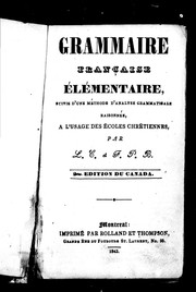 Cover of: Grammaire française élémentaire: suivie d'une méthode d'analyse grammaticale raisonnée, à l'usage des écoles chrétiennes
