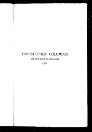 Cover of: Christopher Columbus, his own book of privileges, 1502: photographic facsimile of the manuscript in the archives of the Foreign Office in Paris, now for the first time published, with expanded text, translation into English, and an historical introduction