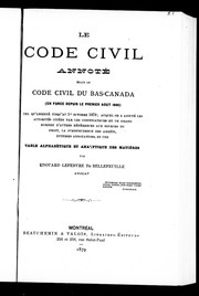 Cover of: Le Code civil annoté étant le code civil du Bas-Canada: en force depuis le premier août 1866 : tel qu'amendé jusqu' au ler octobre 1879; auquel on a ajouté les autorités citées par les codificateurs et un grand nombre d'autres références aux sources du droit, la jurisprudence des arrêts, diverses annotations, et une table alphabétique et analytique des matières