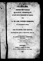 Cover of: Tables shewing the value in Halifax currency of any sum of exchange on London: from 1s. to 1000 pounds sterling, in a progressive series of one quarter per centum, from 12 1/2 per cent. above par