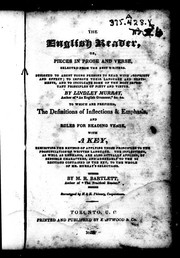 Cover of: The English reader, or, Pieces in prose and verse: selected from the best writers : designed to assist young persons to read with propriety and effect, to improve their language and sentiments, and to inculcate some of the most important principles of piety and virtue
