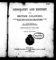 Cover of: Geography and history of the British colonies: to which are added a sketch of the various Indian tribes of British America and brief biographical notices of eminent persons connected with its history