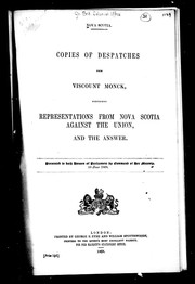 Cover of: Copies of despatches from Viscount Monck, forwarding representations from Nova Scotia against the union, and the answer by Monck, Charles Stanley Viscount