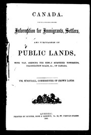 Cover of: Information for immigrants, settlers, and purchasers of public lands: with map, shewing the newly surveyed townships, colonization roads, &c., of Canada