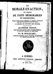 Cover of: La morale en action ou Choix de faits mémorables et instructifs, propres à faire aimer la religion, la sagesse, à former le coeur par l'exemple de toutes les vertus: à l'usage de toutes les écoles