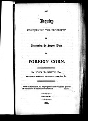 Cover of: An inquiry concerning the propriety of increasing the import duty on foreign corn | John Naismith