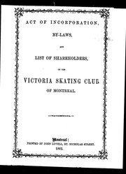 Cover of: Act of incorporation, by-laws, and list of shareholders, of the Victoria Skating Club of Montreal