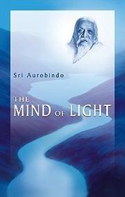 Cover of: The Mind of Light by Aurobindo Ghose