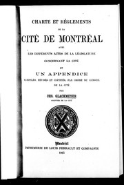 Cover of: The charter and by-laws of the city of Montreal: together with miscellaneous acts of the legislature relating to the city : with an appendix