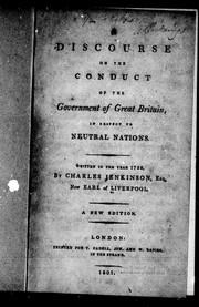 Cover of: A discourse on the conduct of the government of Great Britain, in respect to neutral nations by Charles Jenkinson Earl of Liverpool