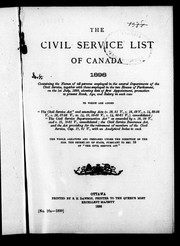 Cover of: The Civil service list of Canada, 1898: containing the names of all persons employed in the several departments of the Civil Service, together with those employed in the two Houses of Parliament, on the 1st July, 1898 ... to which are added the Civil Service Act ... the Civil Service Superannuation Act ... the Civil Service Insurance Act, and the act providing for the retirement of members of the Civil Service, cap. 17, 61 V., with an analytical index to each