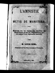 Cover of: L'amnistie aux métis de Manitoba: mémoire sur les causes des troubles du Nord-Ouest et sur les négociations qui ont amené leur règlement amiable