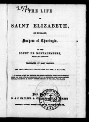 Cover of: The life of Saint Elizabeth of Hungary, Duchess of Thuringia by Charles de Montalembert