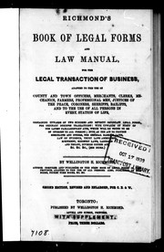 Cover of: Richmond's book of legal forms and law manual for the legal transaction of business: adapted to the use of county and town officers, merchants, clerks, mechanics, farmers, professional men, justices of the peace, coroners, sheriffs, bailiffs, and to the use of all persons in every station of life ... with upwards of forty of the latest Parliamentary acts ...