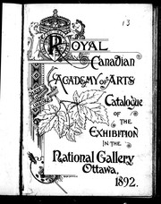 Cover of: Catalogue of the exhibition in the National Gallery, Ottawa, 1892 by Royal Canadian Academy of Arts