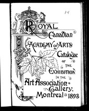Cover of: Catalogue of the exhibition in the Art Association Gallery, Montreal, 1893 by Royal Canadian Academy of Arts