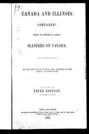 Cover of: Canada and Illinois compared!: being an answer to Caird's Slanders on Canada