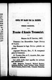 Cover of: Le Célb̀re procès d'Anaïs Toussaint: convaincue de l'empoisonnement de Joseph Bisson, son mari, et condamnée à mort, le lundi, 2 février 1857